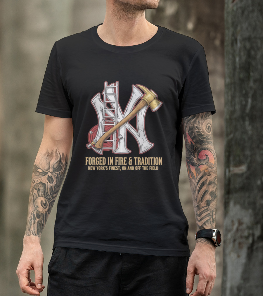 NY Yankees Forged In Fire Tradition NY's Finest Axe And Ladder T-Shirt
