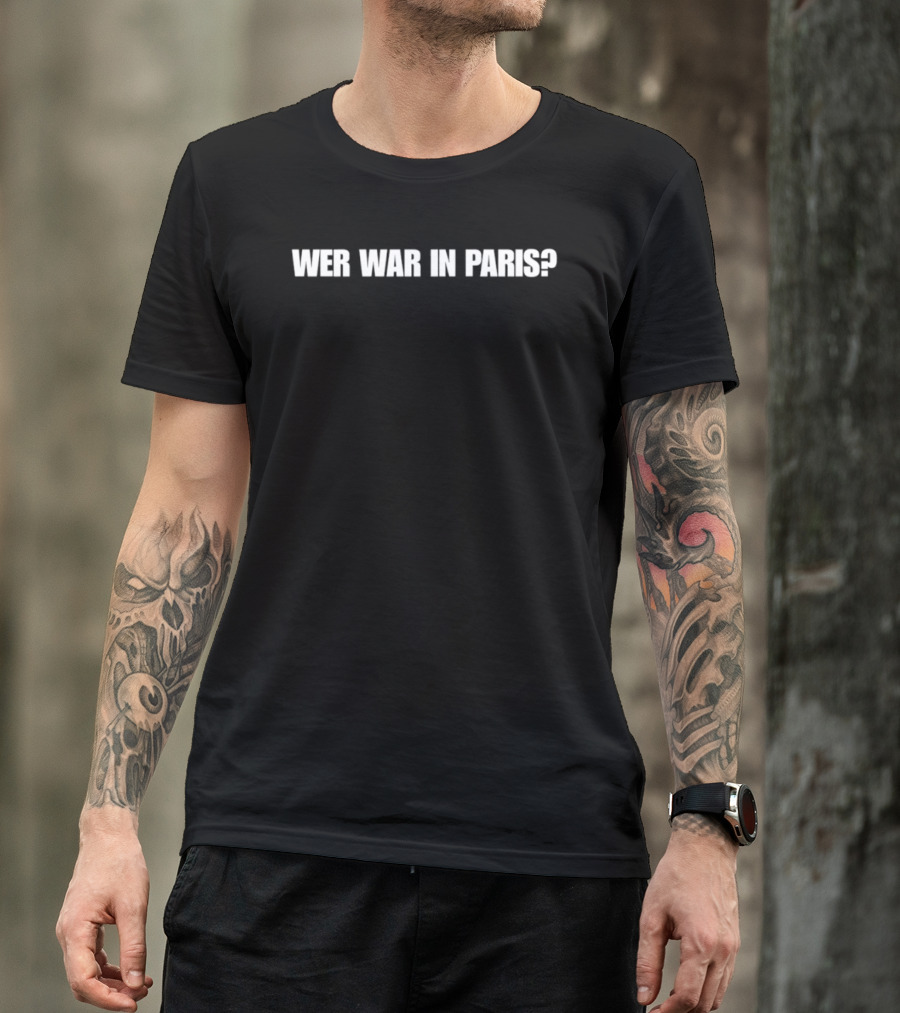 Wer War In Paris Text Phrase T-Shirt