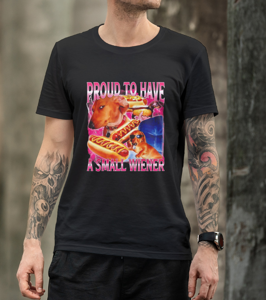 Proud To Have A Small Wiener Dachshund Hot Dog Humor T-Shirt