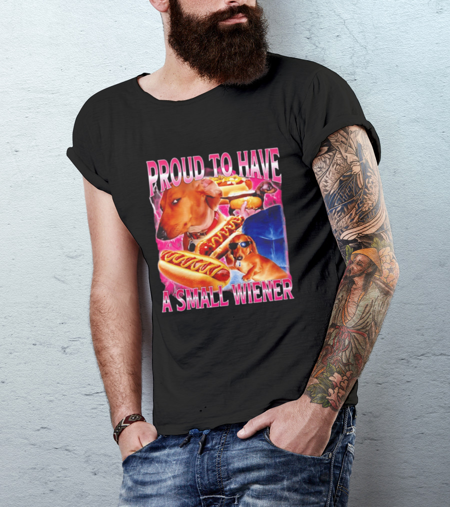 Proud To Have A Small Wiener Dachshund Hot Dog Humor T-Shirt