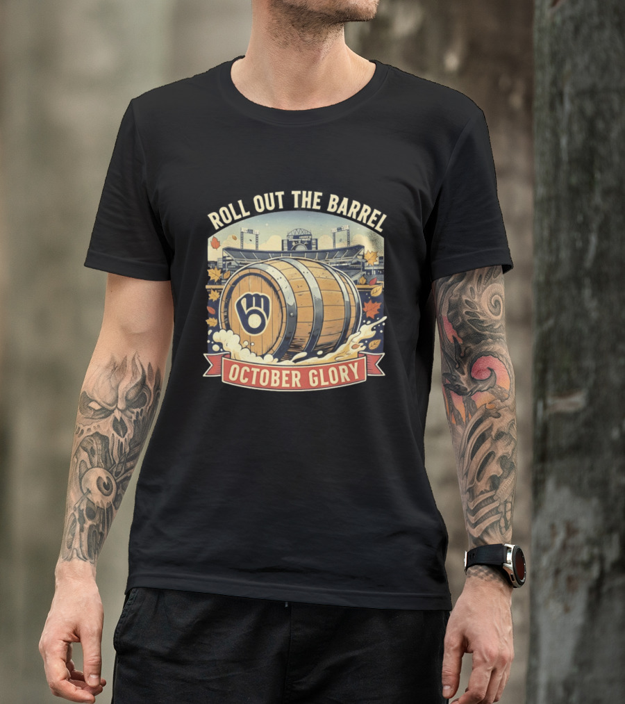 Roll Out The Barrel Milwaukee Brewers October Glory T-Shirt