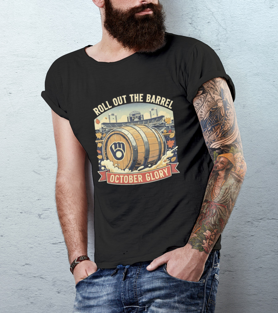 Roll Out The Barrel Milwaukee Brewers October Glory T-Shirt