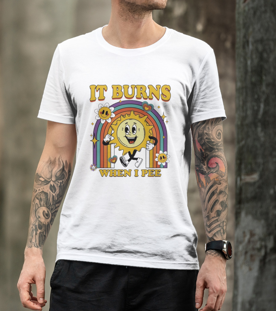 It Burns When I Pee 70s Retro Sunflower Rainbow Hearts T-Shirt