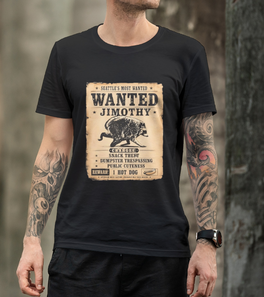 Seattle's Most Wanted Jimothy Raccoon Snack Theft Dumpster Trespassing Public Cuteness Reward 1 Hot Dog T-Shirt