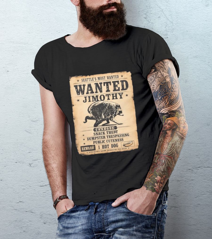 Seattle's Most Wanted Jimothy Raccoon Snack Theft Dumpster Trespassing Public Cuteness Reward 1 Hot Dog T-Shirt