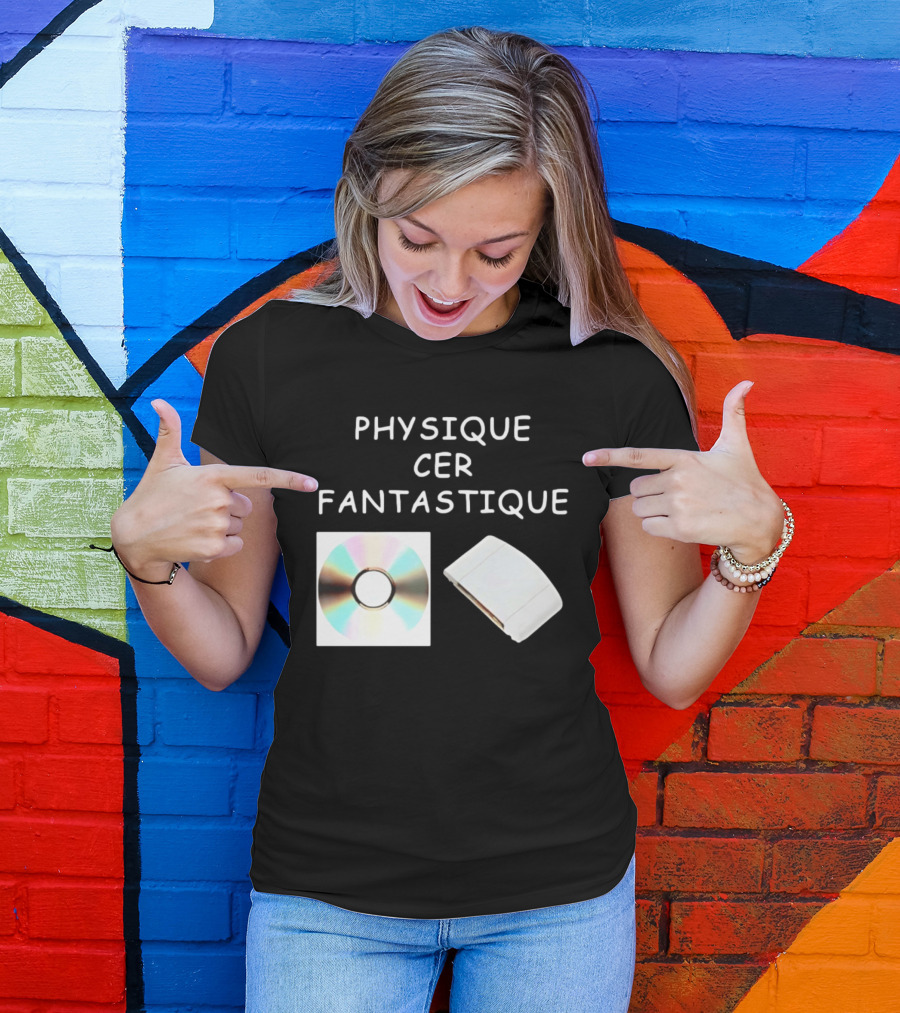 Physique Cer Fantastique Cd French Humor Vintage Technology Device T-Shirt