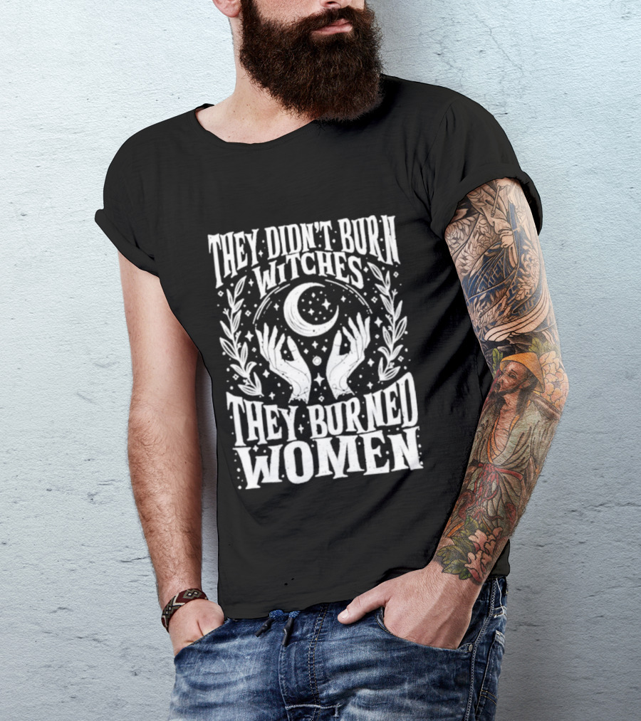 They Didn't Burn Witches They Burned Women Crescent Moon Hands Wreath T-Shirt