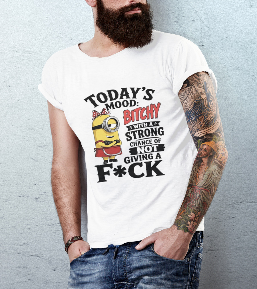 Today's Mood Bitchy Minion With A Strong Chance Of Not Giving A F*ck T-Shirt