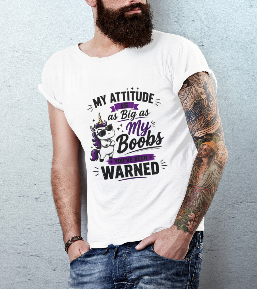My Attitude Is As Big As My Boobs Unicorn Warning T-Shirt