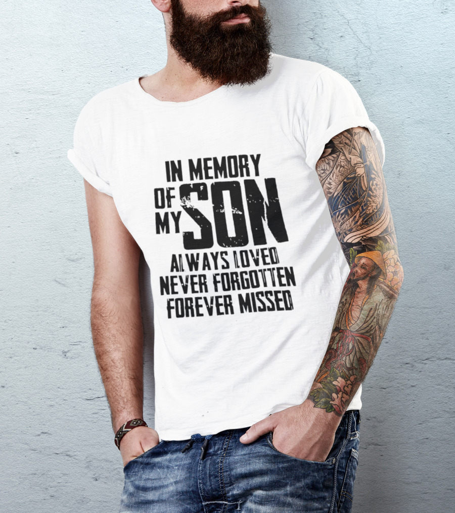In Memory Of My Son Always Loved Never Forgotten Forever Missed T-Shirt