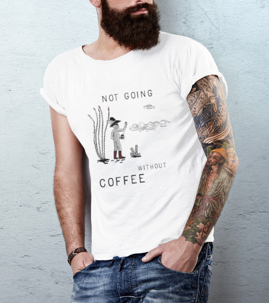 Not Going Without Coffee Alien Cowboy Desert Scene UFO T-Shirt