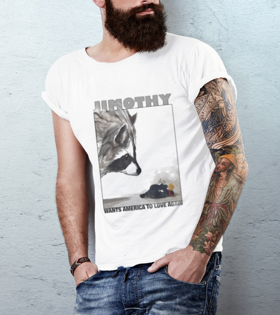 Jimothy Raccoon Wants America To Love Again Patriotic Message T-Shirt