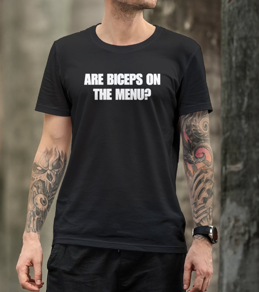 Are Biceps On The Menu? Fitness And Workout Humor T-Shirt