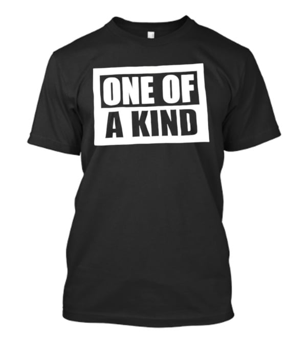 One Of A Kind T-Shirt