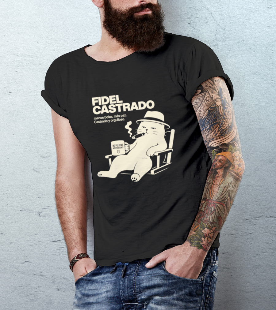 Fidel Castrado Menos Bolas Mas Paz Cat Con Silla Sombrero Cigarro T-Shirt