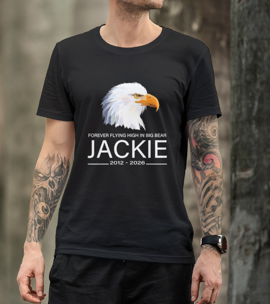 Jackie Forever Flying High 2012 2026 Big Bear Eagle T-Shirt