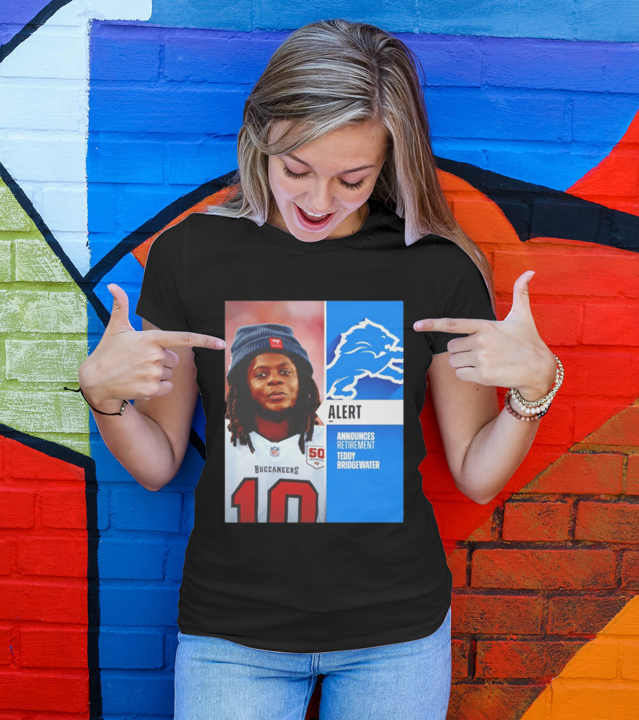 Detroit Lions Alert Announces Retirement Teddy Bridgewater Buccaneers T-Shirt