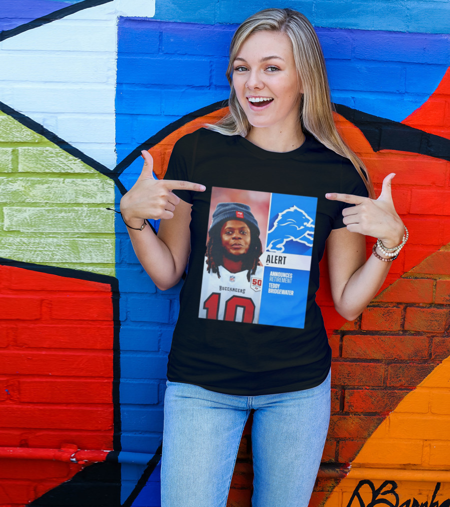 Detroit Lions Alert Announces Retirement Teddy Bridgewater Buccaneers T-Shirt
