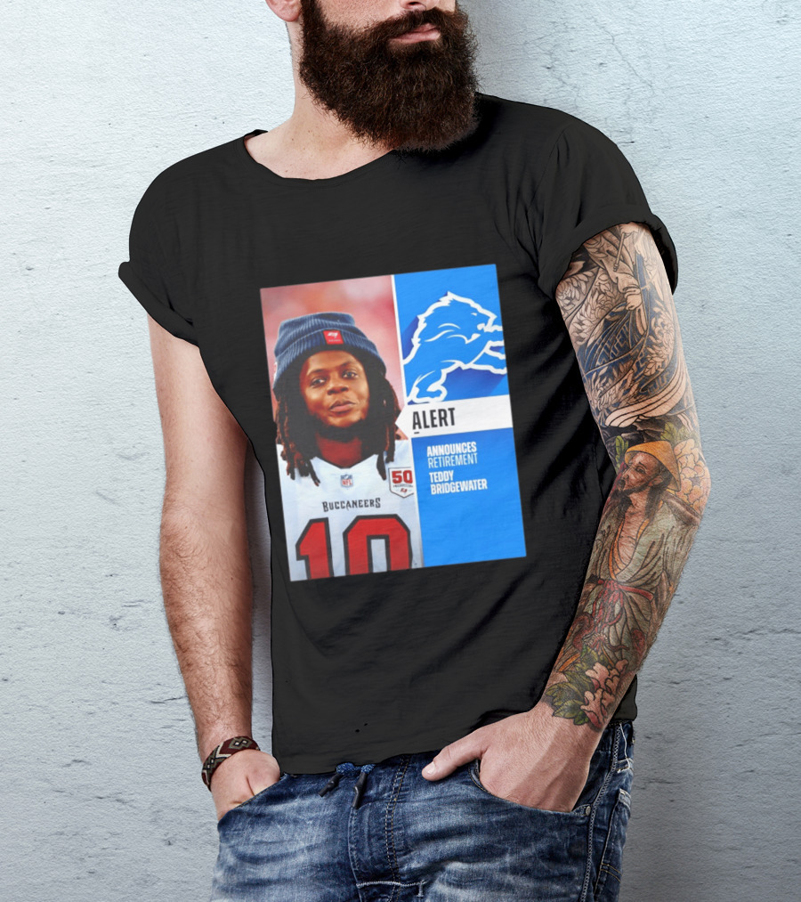 Detroit Lions Alert Announces Retirement Teddy Bridgewater Buccaneers T-Shirt