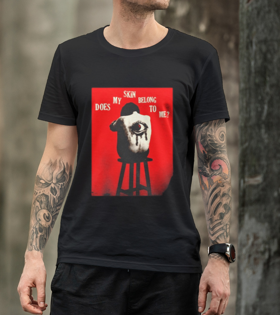 Does My Skin Belong To Me Surreal Eye T-Shirt