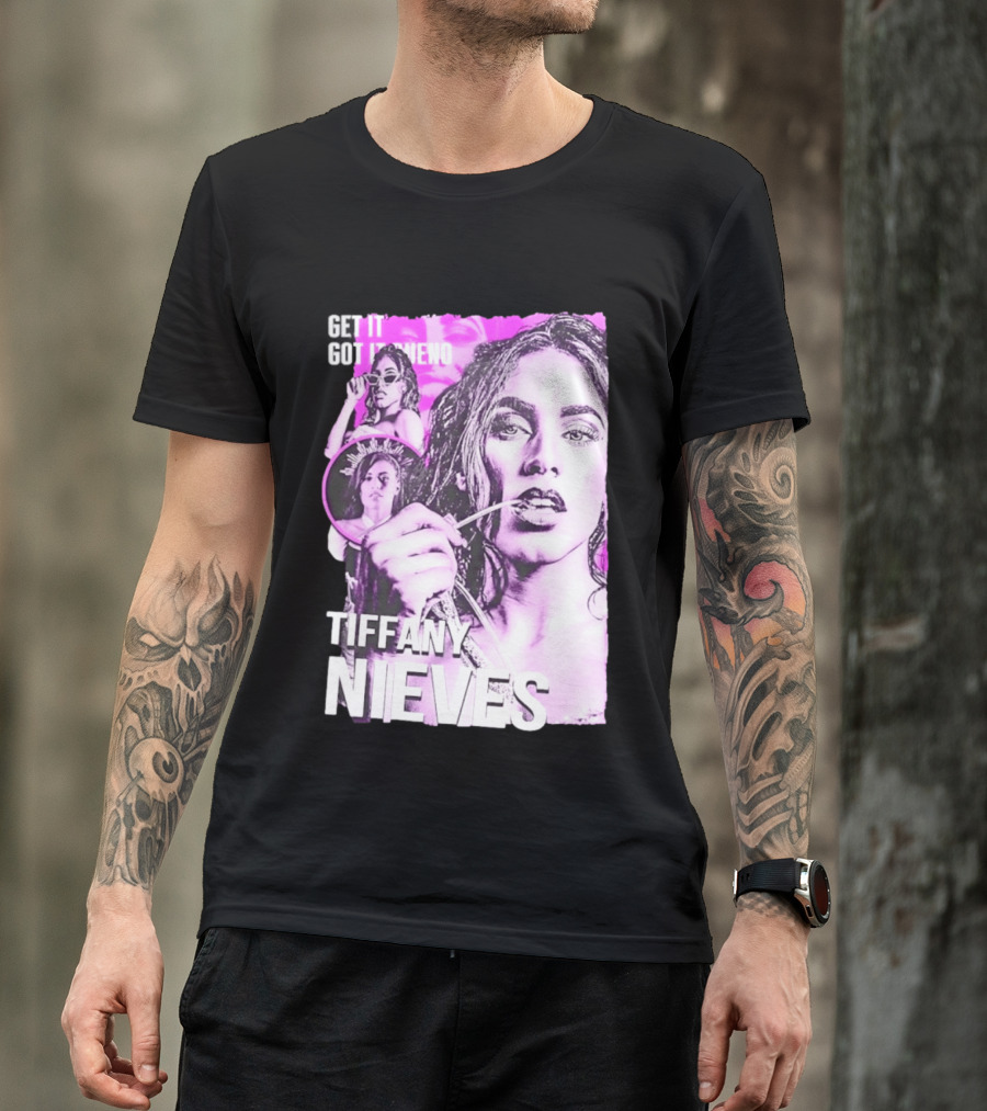 Get It Got It Bueno Tiffany Nieves T-Shirt