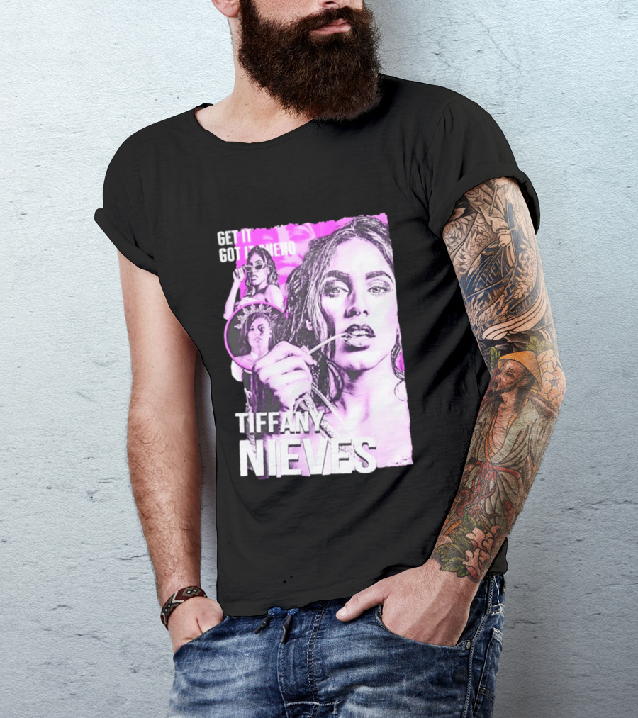 Get It Got It Bueno Tiffany Nieves T-Shirt