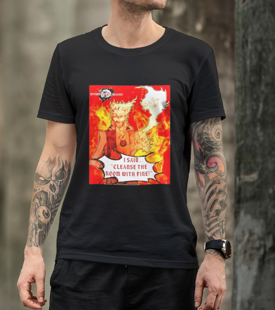 Dystopian Dawn I Said Cleanse The Room With Fire Fiery Character And Ghostly Flame T-Shirt