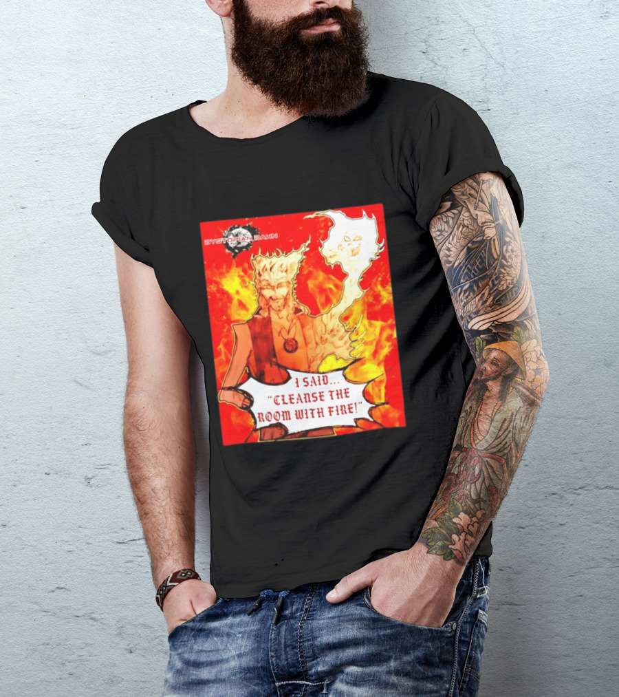 Dystopian Dawn I Said Cleanse The Room With Fire Fiery Character And Ghostly Flame T-Shirt