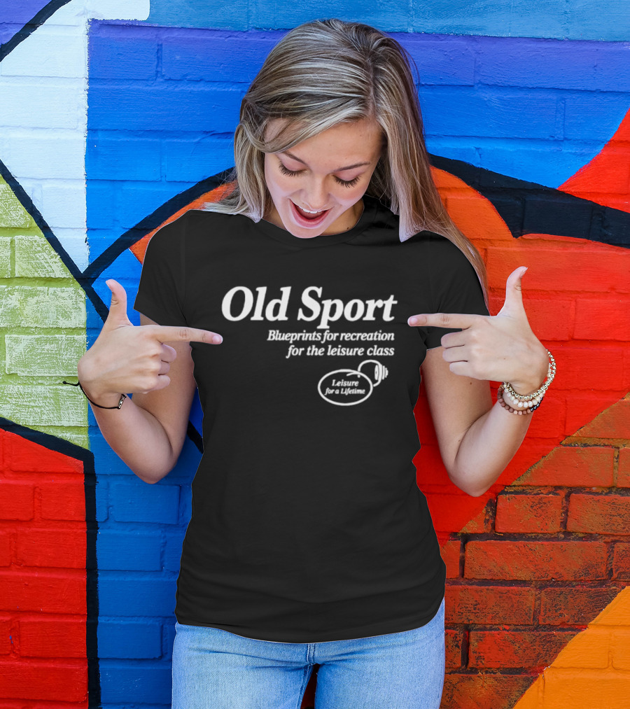 Old Sport Blueprints For Recreation Leisure Class Lifestyle T-Shirt