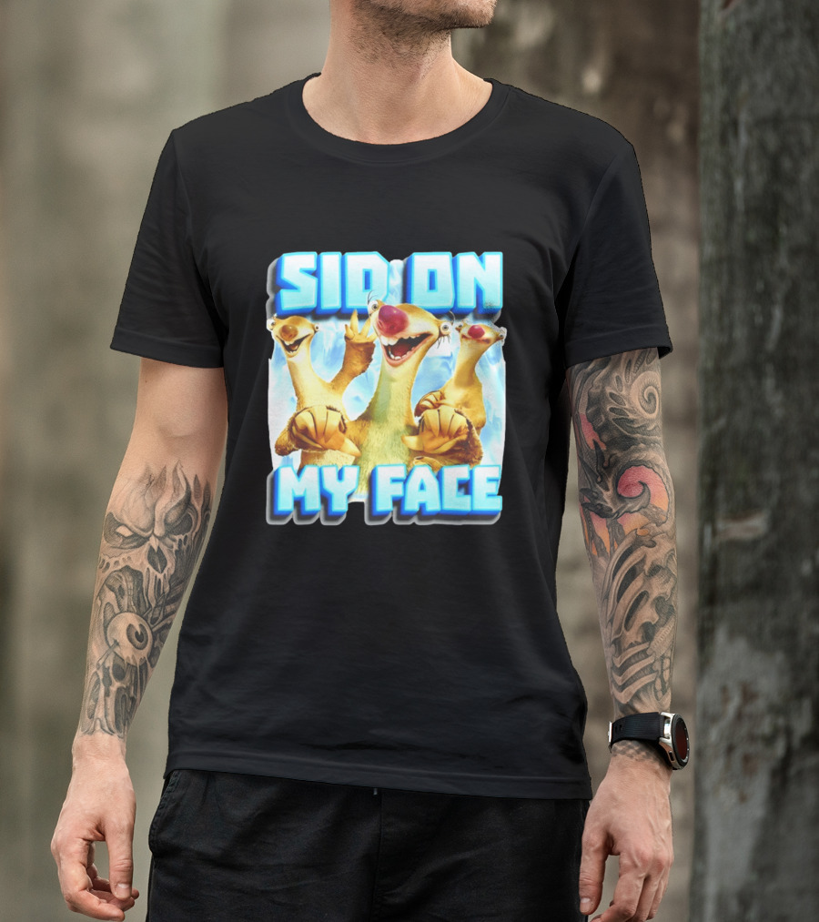 Sid On My Face Ice Age Sid Character Fan Humor T-Shirt