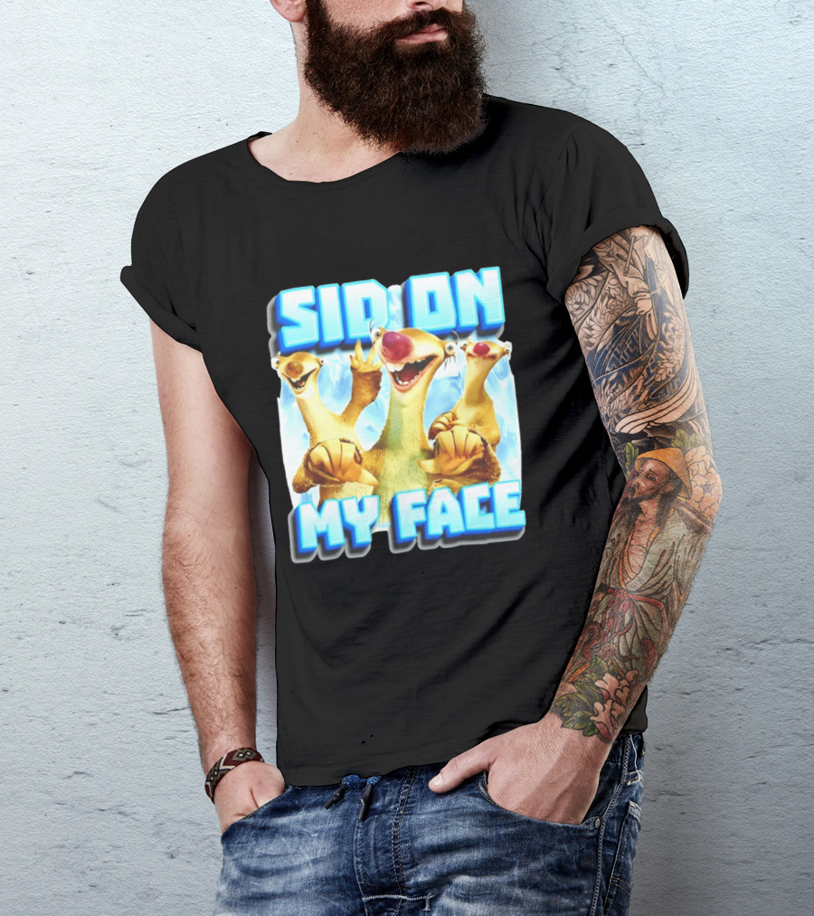 Sid On My Face Ice Age Sid Character Fan Humor T-Shirt
