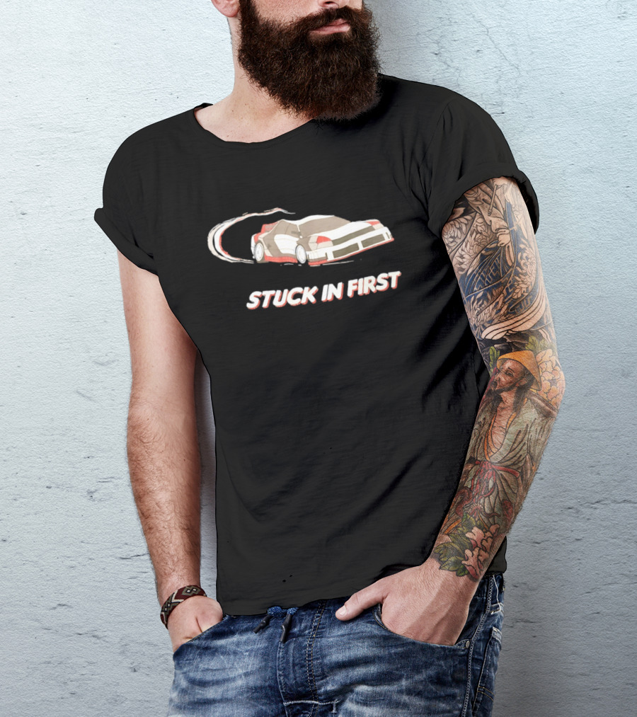 Stuck In First Racing Car Drift T-Shirt