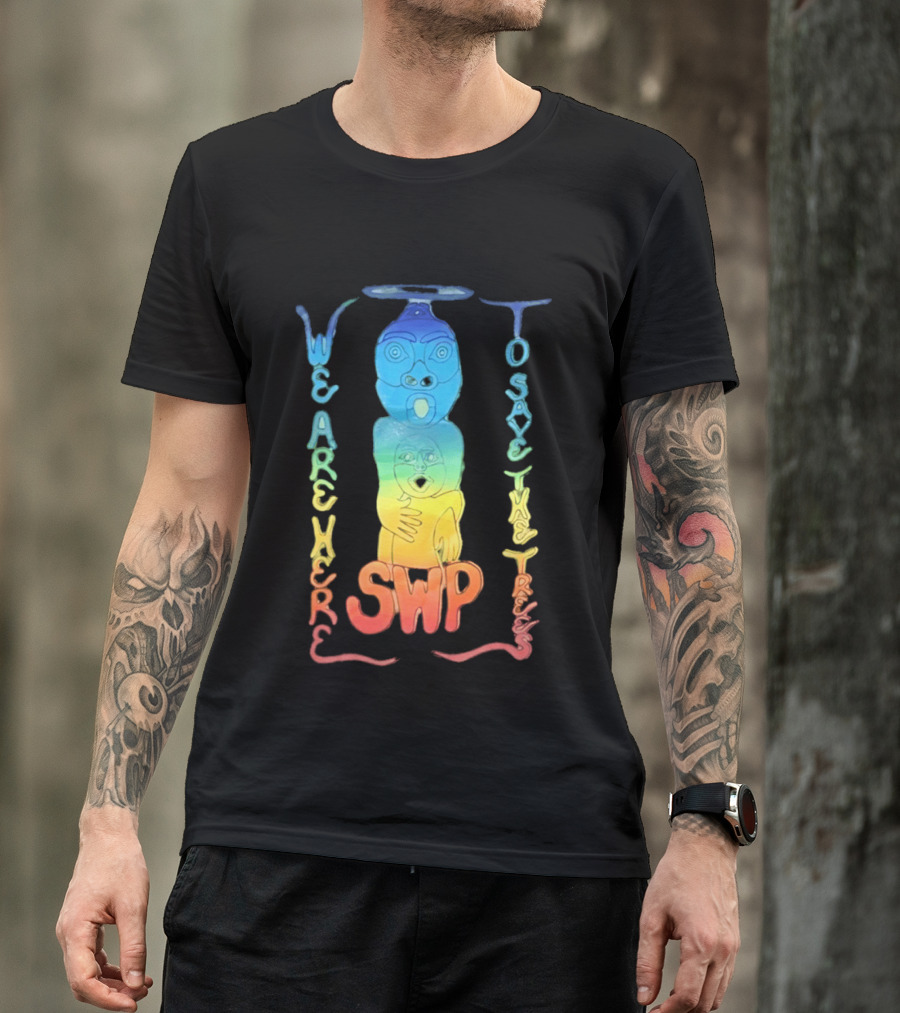 We Are Here To Save The Trees SWP LGBT Rainbow Totem T-Shirt