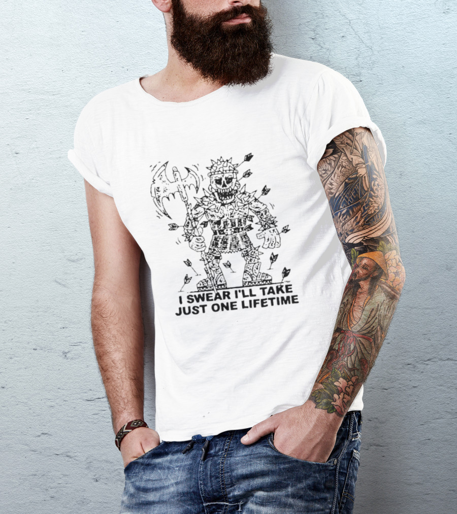 I Swear I'll Take Just One Lifetime Skeleton Warrior Axe Shield Spikes T-Shirt