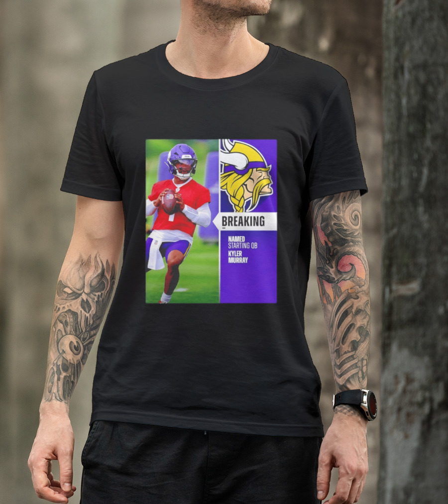 Minnesota Vikings Breaking News Named Starting QB Kyler Murray T-Shirt