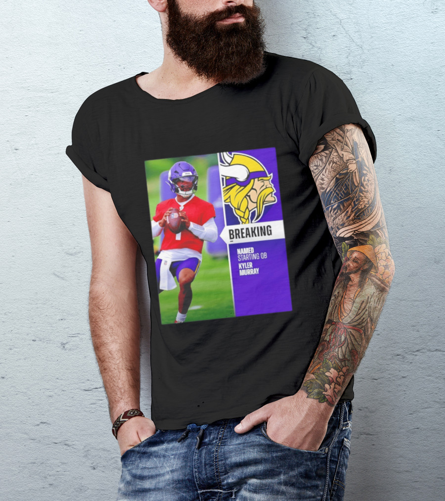 Minnesota Vikings Breaking News Named Starting QB Kyler Murray T-Shirt