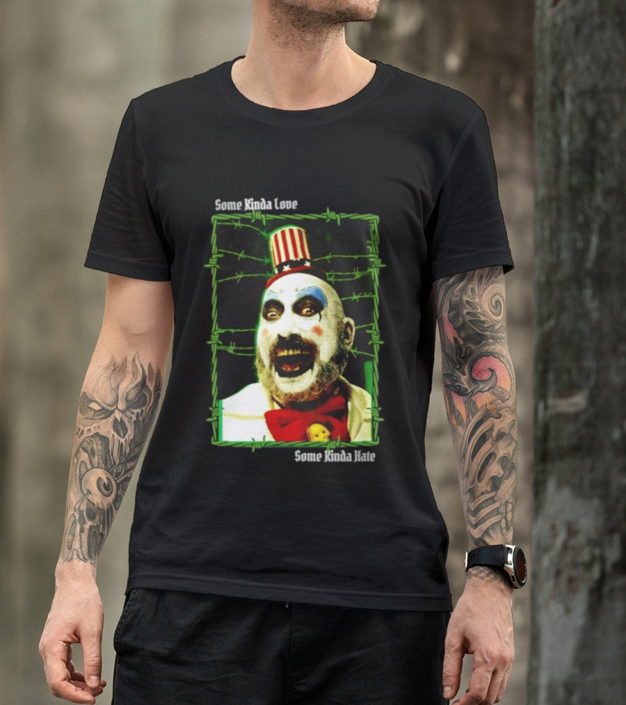 Some Kinda Love Some Kinda Hate Captain Spaulding Clown Barbed Wire Frame T-Shirt