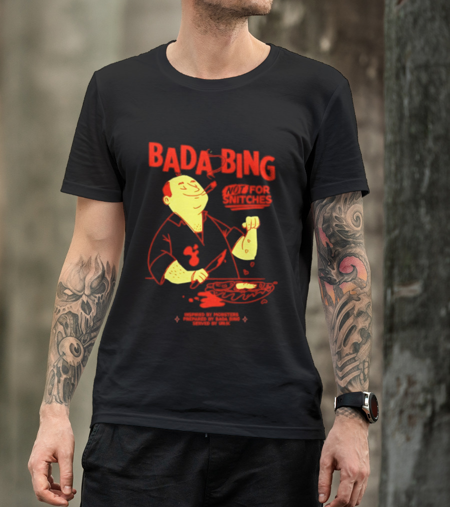 Bada Bing Not For Snitches By Mobsters Prepared By Bada Bing Served By Unik T-Shirt