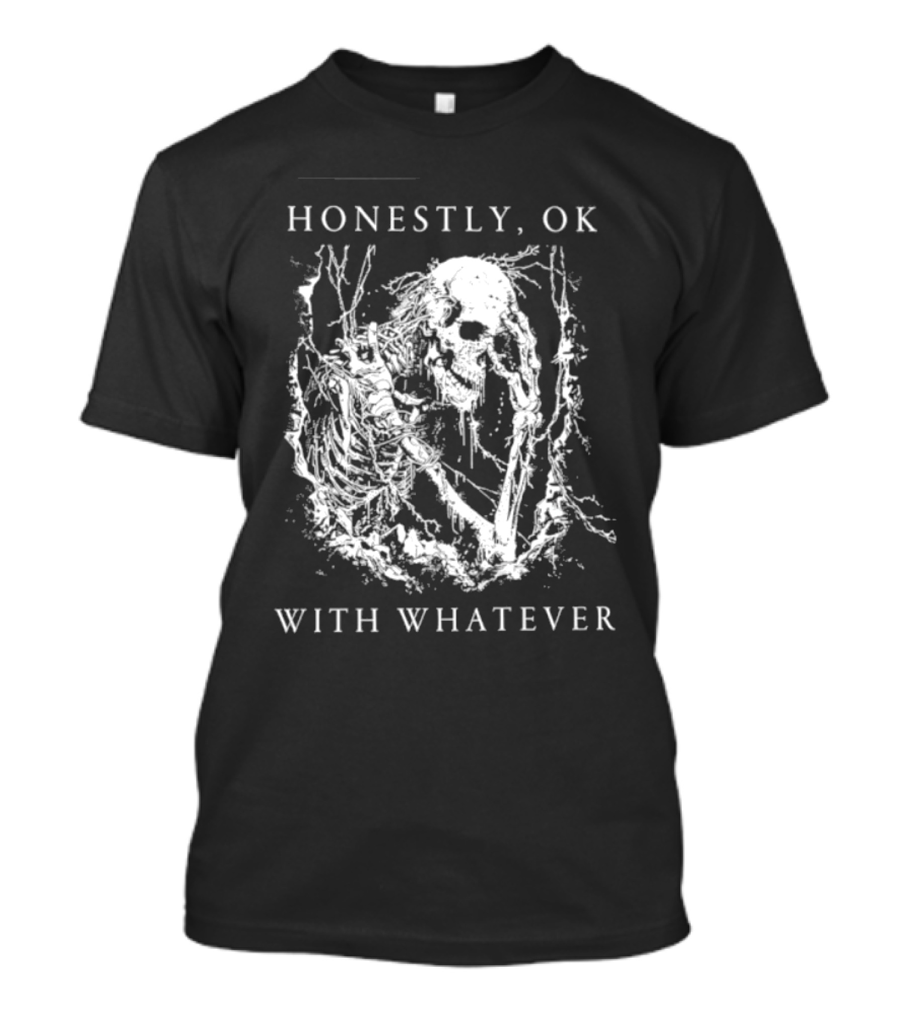 Honestly OK With Whatever Skeleton Gothic T-Shirt