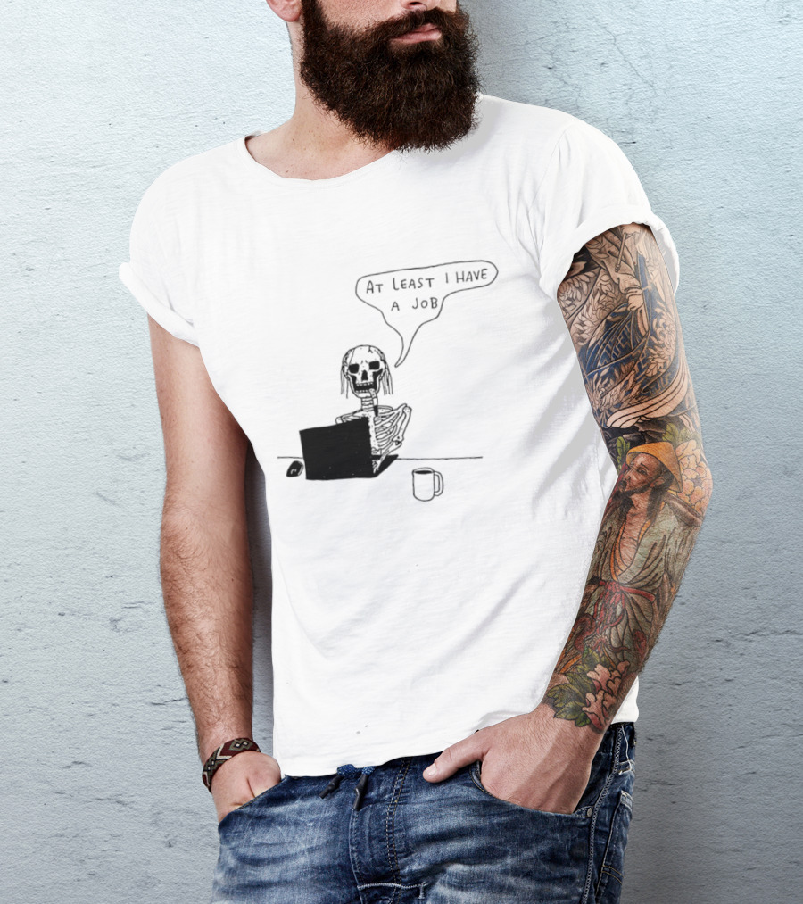 At Least I Have A Job Skeleton Working On Laptop Coffee Cup T-Shirt
