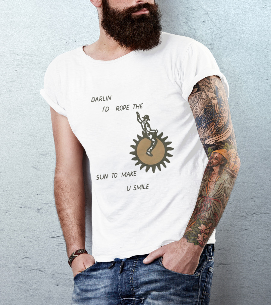 Darlin' I'd Rope The Sun To Make U Smile Cowboy T-Shirt