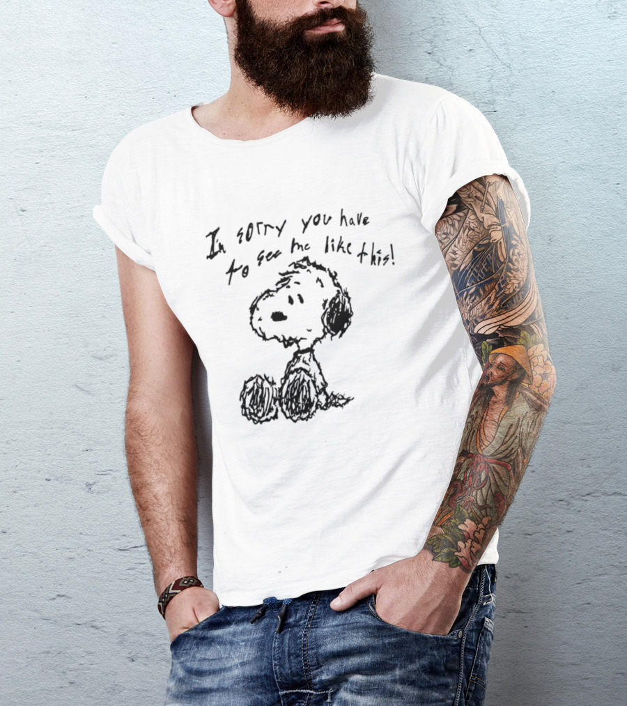 I'm Sorry You Have To See Me Like This Snoopy Sitting Sketch T-Shirt