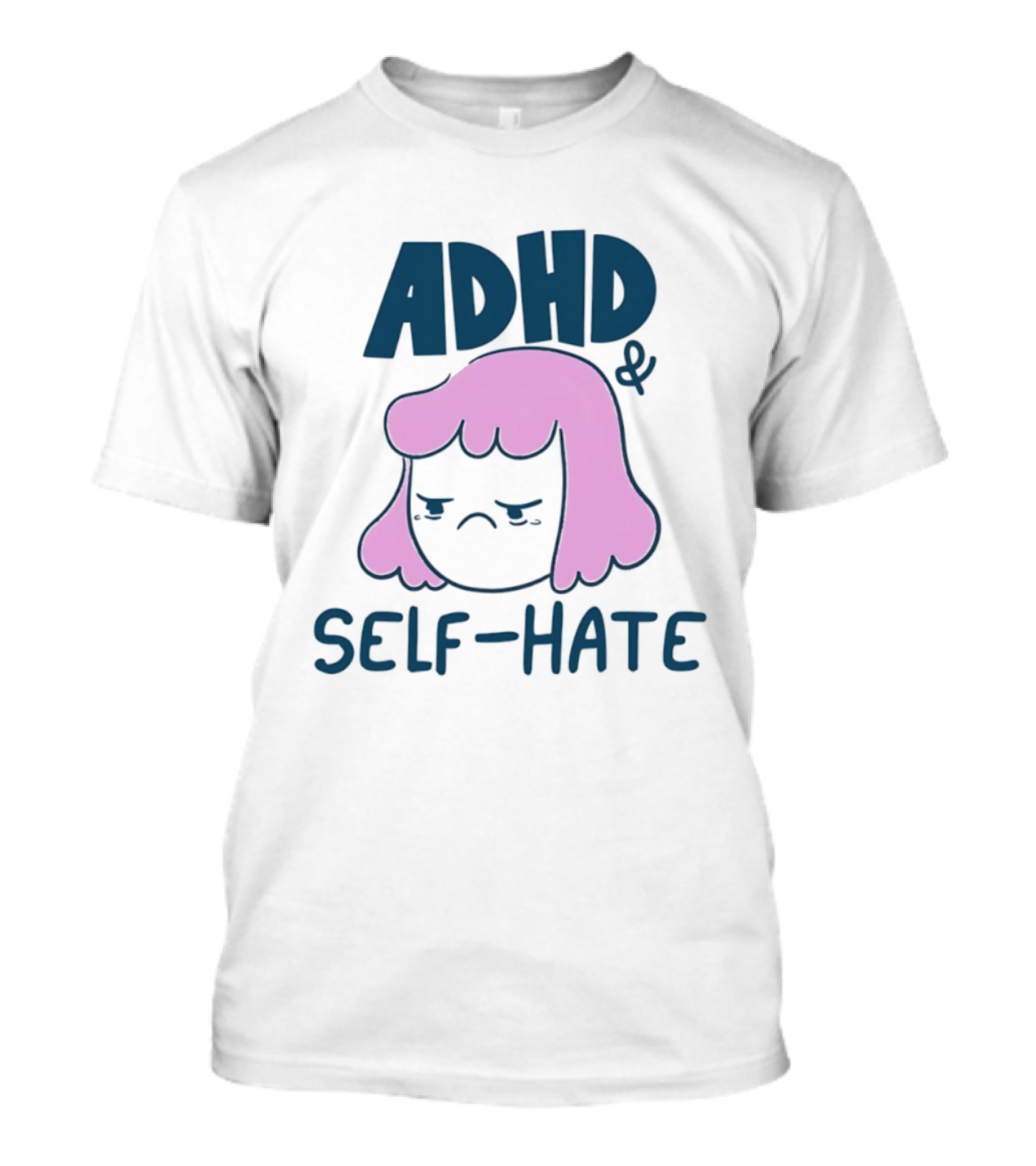 ADHD And Self Hate Neurodivergent Mental Health T-Shirt