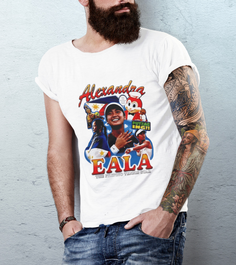 Alexandra Eala From The Philippines To The World Filipino Tennis Star Putzaging Putzag Ing T-Shirt