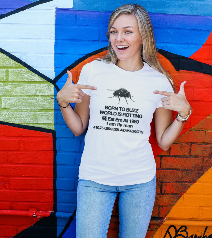 Born To Buzz World Is Rotting Eat Em All 1989 I Am Fly Man Laid Maggots T-Shirt
