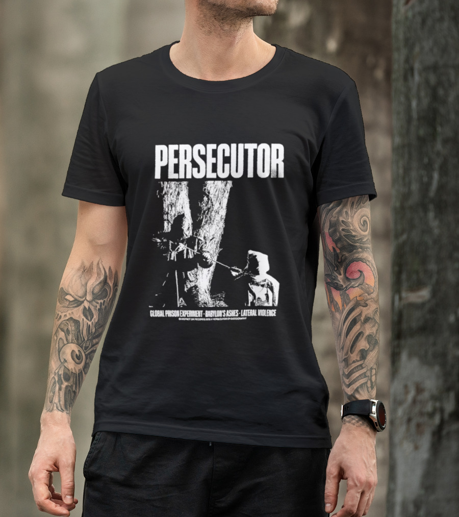 Persecutor Global Prison Experiment Babylon's Ashes Lateral Violence T-Shirt