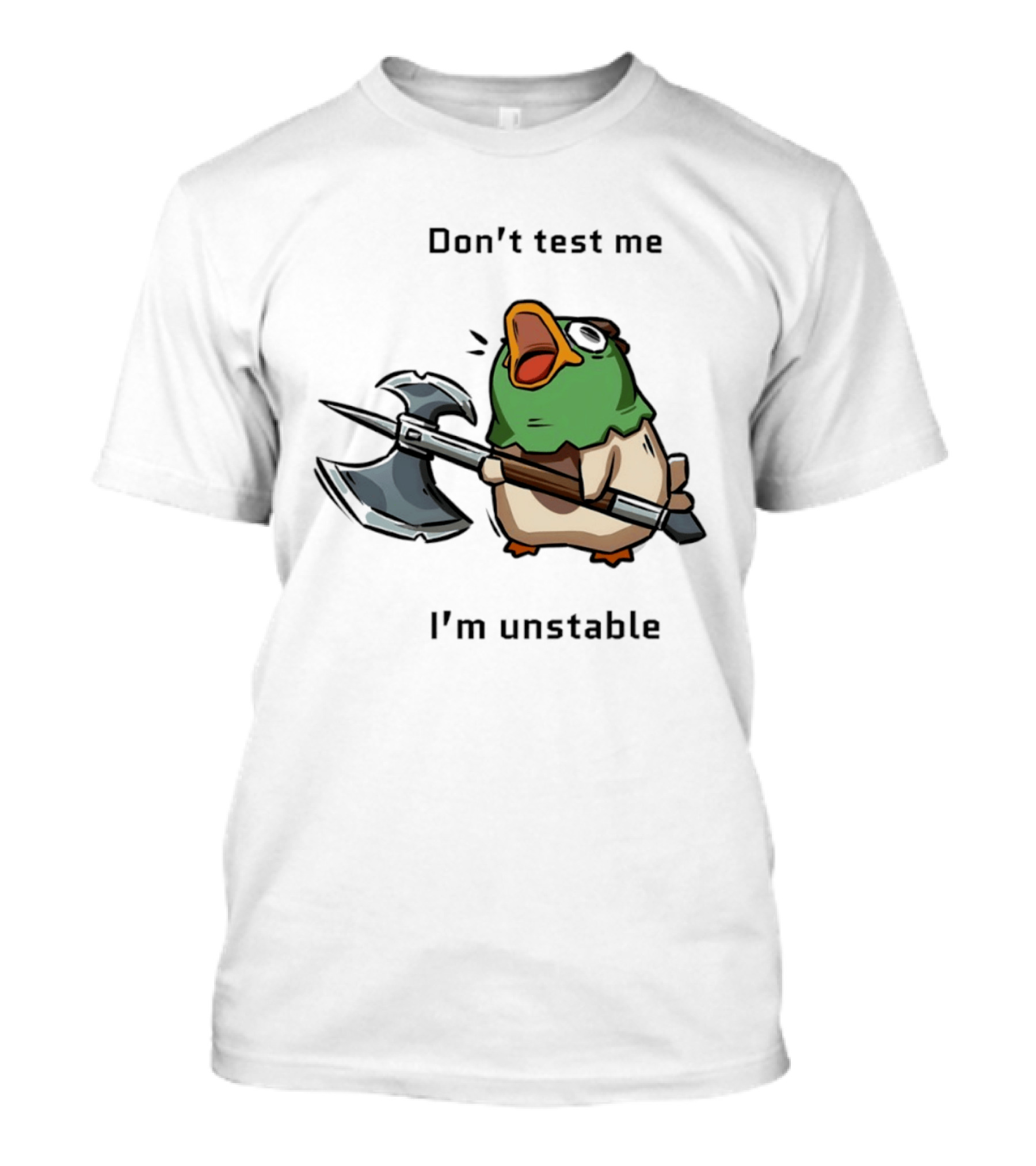 Don't Test Me I'm Unstable Duck Holding Axe T-Shirt