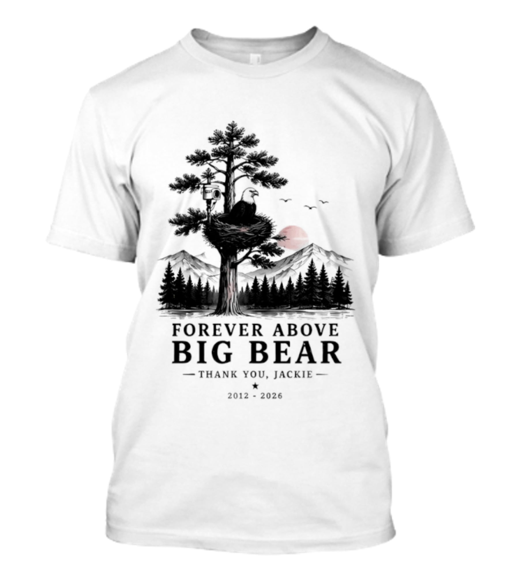 Forever Above Big Bear Thank You Jackie 2012 2026 T-Shirt