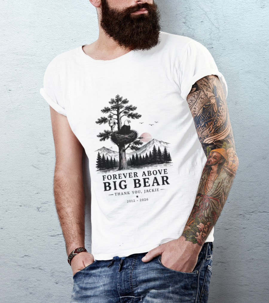 Forever Above Big Bear Thank You Jackie 2012 2026 T-Shirt