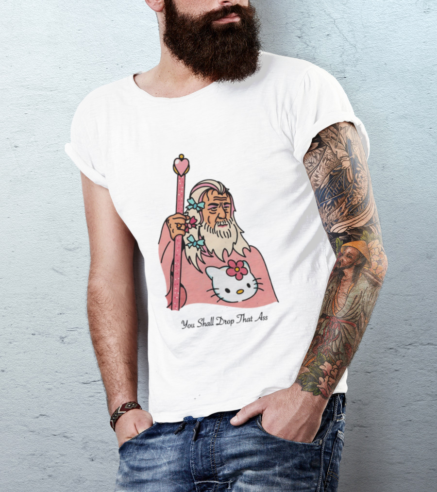 Gandalf You Shall Drop That Ass Hello Kitty Magic Staff T-Shirt